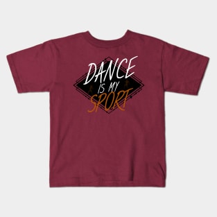 Dance is my sport Kids T-Shirt